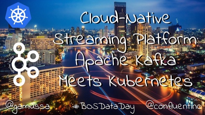 Cloud-Native Streaming Platform: Apache Kafka Meets Kubernetes