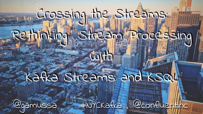 Crossing the Streams: Rethinking Stream Processing with KStreams and KSQL
