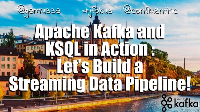 Apache Kafka and KSQL in Action: Let’s Build a Streaming Data Pipeline!