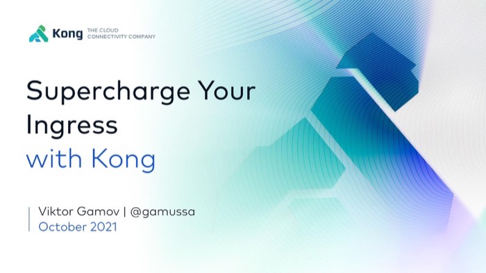 Supercharge your Ingress with Kong