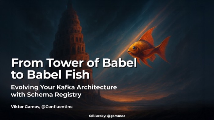 From Tower of Babel to Babel Fish: Evolving Your Kafka Architecture With Schema Registry